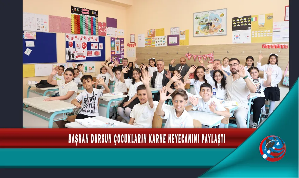 BAŞKAN DURSUN ÇOCUKLARIN KARNE HEYECANINI PAYLAŞTI
