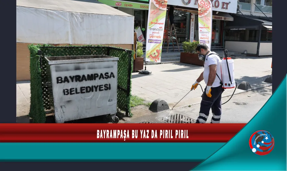 BAYRAMPAŞA BU YAZ DA PIRIL PIRIL