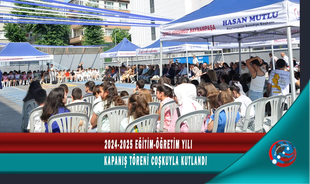 2024-2025 EĞİTİM-ÖĞRETİM YILI KAPANIŞ TÖRENİ COŞKUYLA KUTLANDI