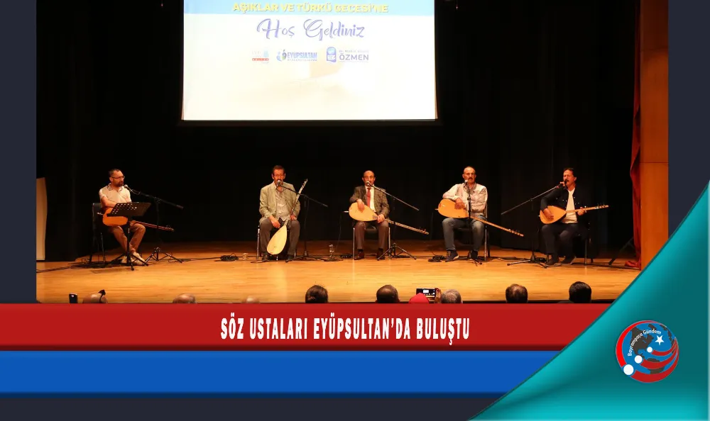 SÖZ USTALARI EYÜPSULTAN’DA BULUŞTU