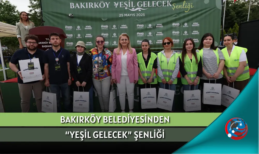 BAKIRKÖY BELEDİYESİNDEN “YEŞİL GELECEK” ŞENLİĞİ