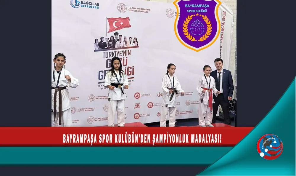 BAYRAMPAŞA SPOR KULÜBÜN’DEN ŞAMPİYONLUK MADALYASI!                   