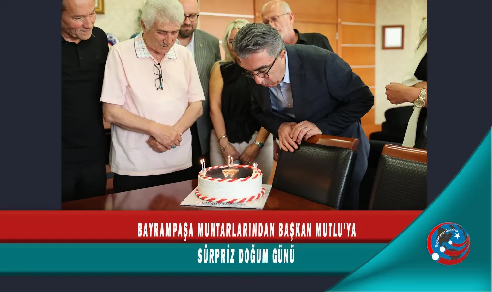 BAYRAMPAŞA MUHTARLARINDAN BAŞKAN MUTLU
