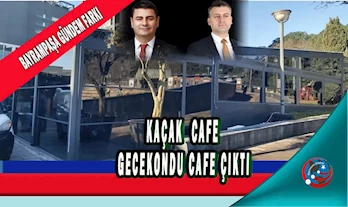 KAÇAK  CAFE GECEKONDU CAFE ÇIKTI