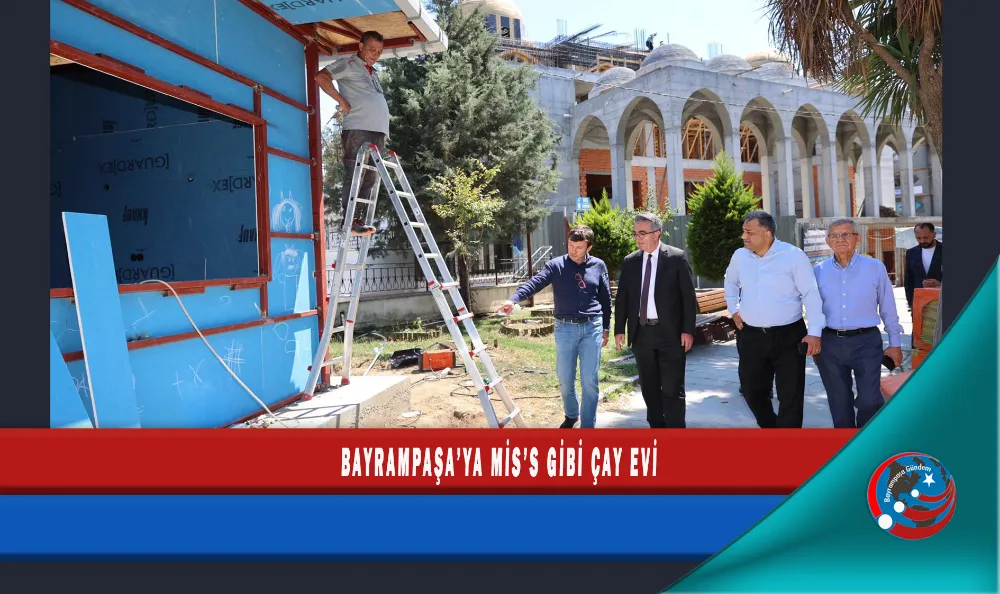 BAYRAMPAŞA’YA MİS’S GİBİ ÇAY EVİ