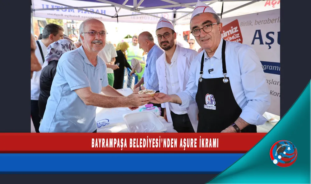 BAYRAMPAŞA BELEDİYESİ’NDEN AŞURE İKRAMI