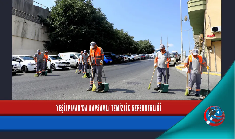 YEŞİLPINAR’DA KAPSAMLI TEMİZLİK SEFERBERLİĞİ