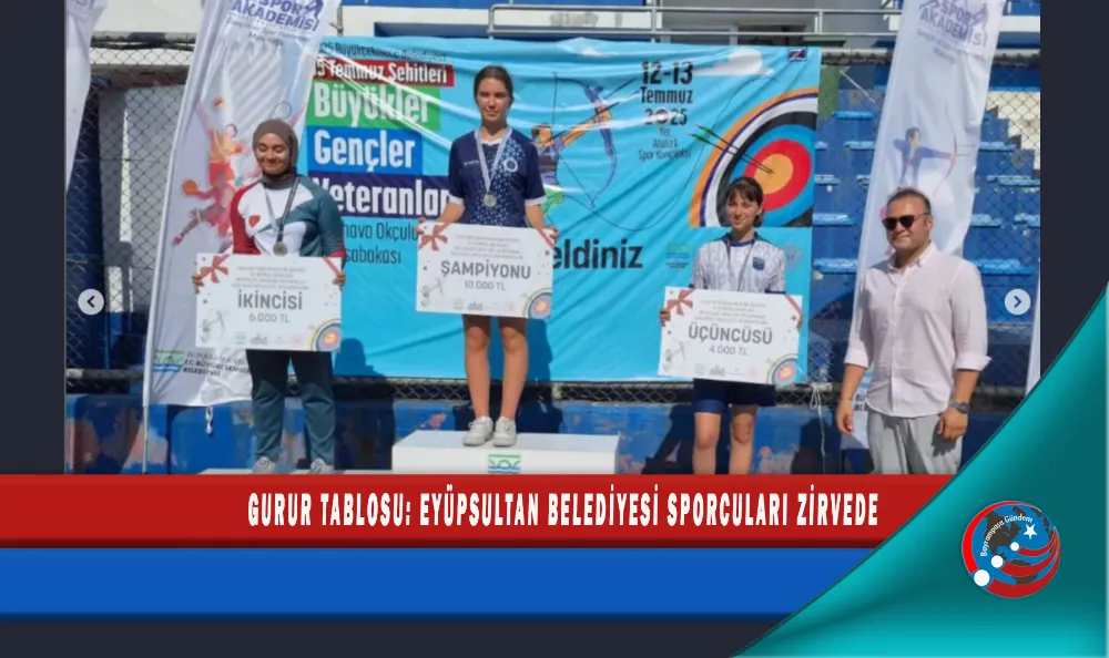 GURUR TABLOSU: EYÜPSULTAN BELEDİYESİ SPORCULARI ZİRVEDE