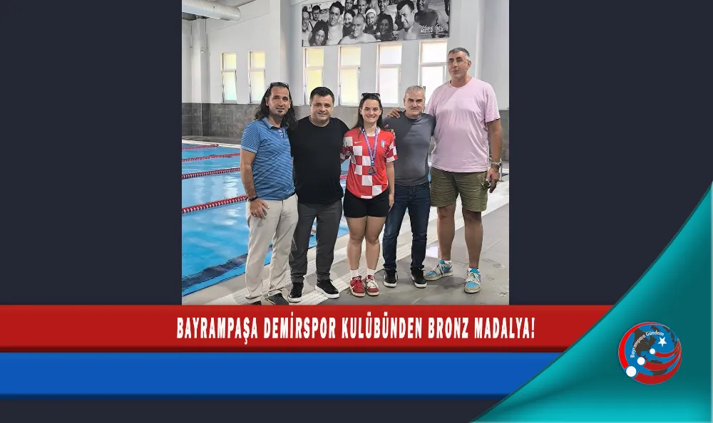 BAYRAMPAŞA DEMİRSPOR KULÜBÜNDEN BRONZ MADALYA!