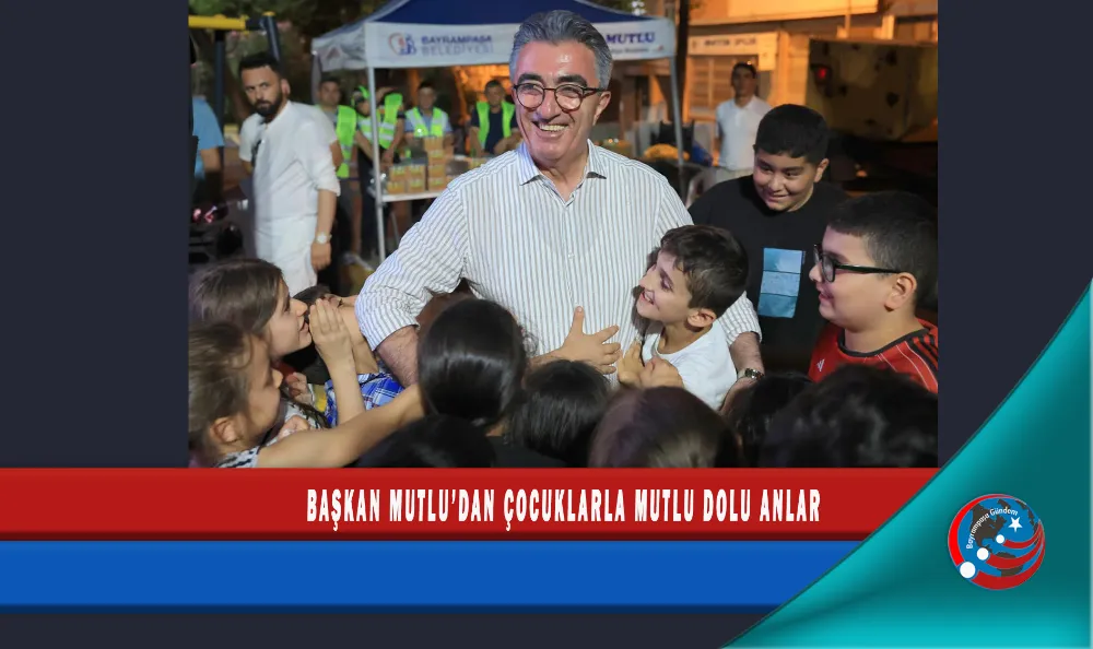 BAŞKAN MUTLU’DAN ÇOCUKLARLA MUTLU DOLU ANLAR