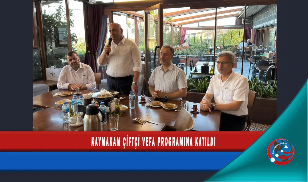 KAYMAKAM ÇİFTÇİ VEFA PROGRAMINA KATILDI