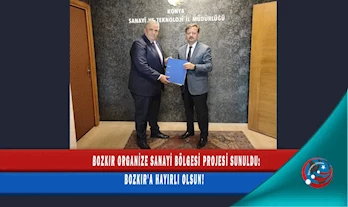 BOZKIR ORGANİZE SANAYİ BÖLGESİ PROJESİ SUNULDU: BOZKIR