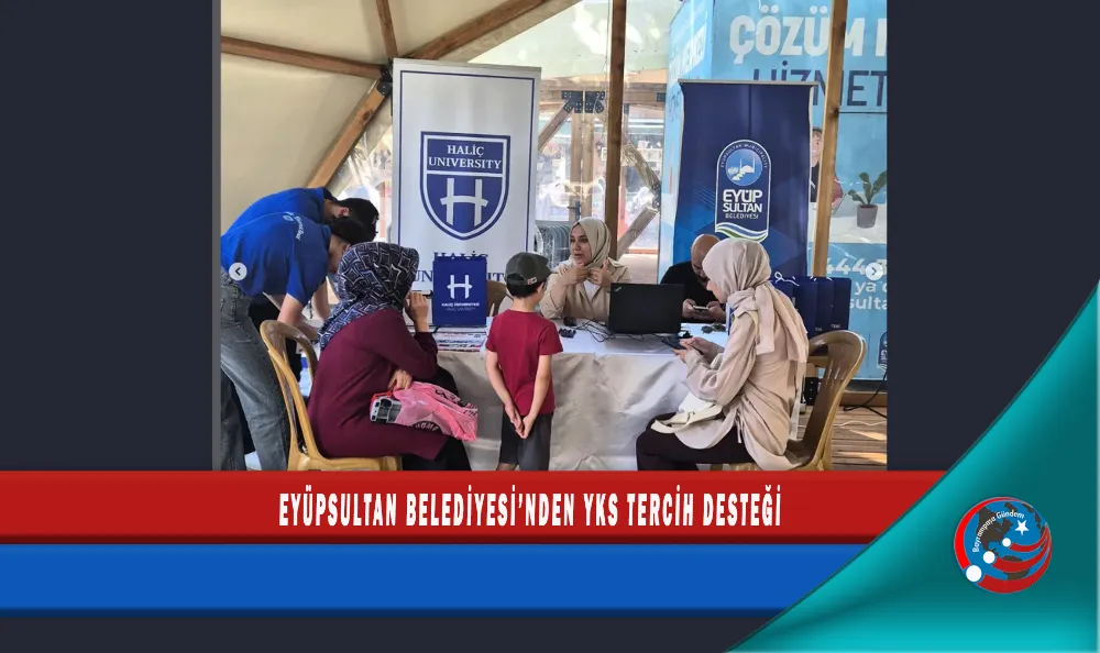 EYÜPSULTAN BELEDİYESİ’NDEN YKS TERCİH DESTEĞİ