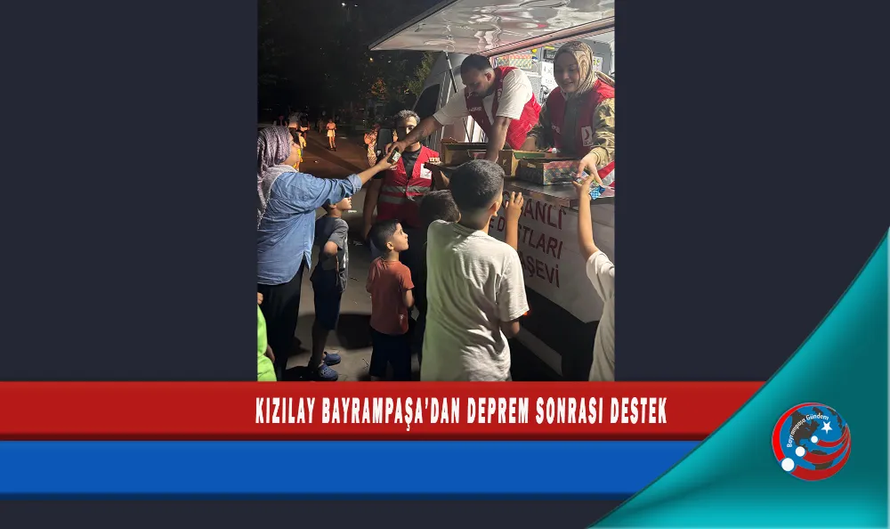 KIZILAY BAYRAMPAŞA’DAN DEPREM SONRASI DESTEK
