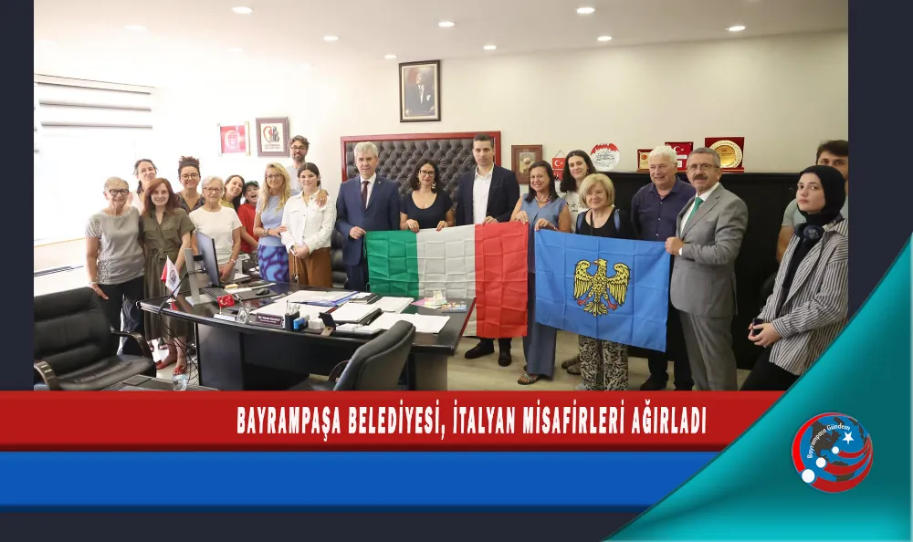 BAYRAMPAŞA BELEDİYESİ, İTALYAN MİSAFİRLERİ AĞIRLADI