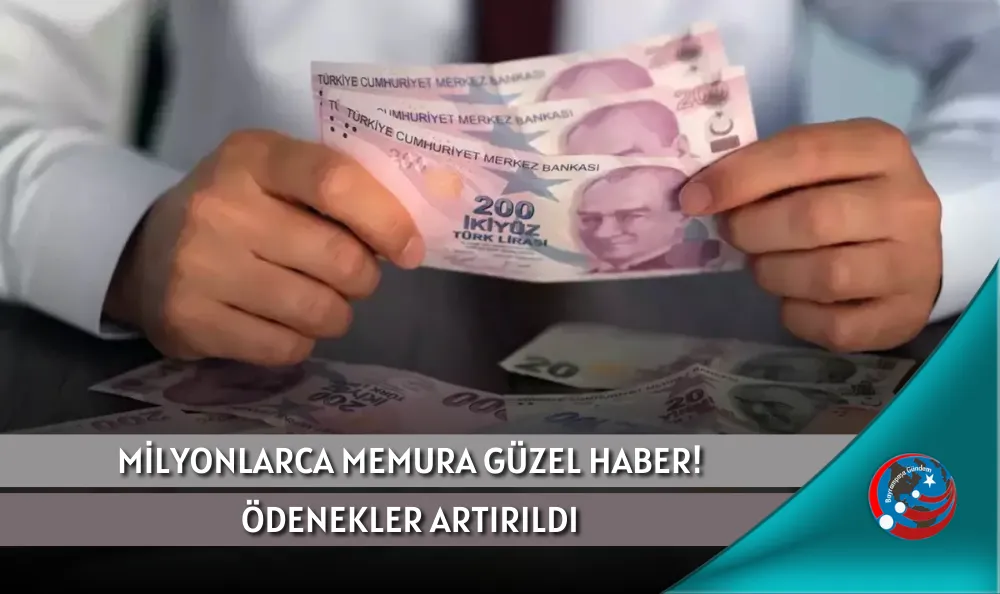 MİLYONLARCA MEMURA GÜZEL HABER! ÖDENEKLER ARTIRILDI