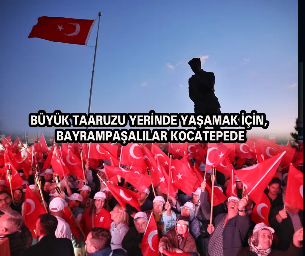 BÜYÜK TAARUZU YERİNDE YAŞAMAK İÇİN, BAYRAMPAŞALILAR KOCATEPEDE