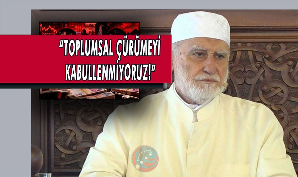 ERENKÖY CEMAATİNDEN UYARI: “TOPLUMSAL ÇÜRÜMEYİ KABULLENMİYORUZ!”