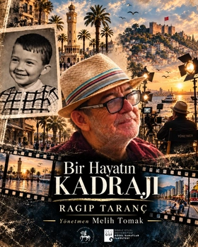 “BİR HAYATIN KADRAJI: RAGIP TARANÇ” BELGESELİNİN İLK GÖSTERİMİ İZMİR’DE GERÇEKLEŞTİRİLDİ