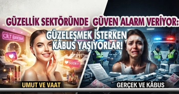GÜZELLİK SEKTÖRÜNDE GÜVEN ALARM VERİYOR: GÜZELEŞMEK İSTERKEN KÂBUS YAŞIYORLAR!
