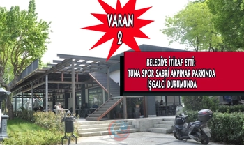 BELEDİYE İTİRAF ETTİ:  TUNA SPOR SABRİ AKPINAR PARKINDA İŞGALCİ DURUMUNDA