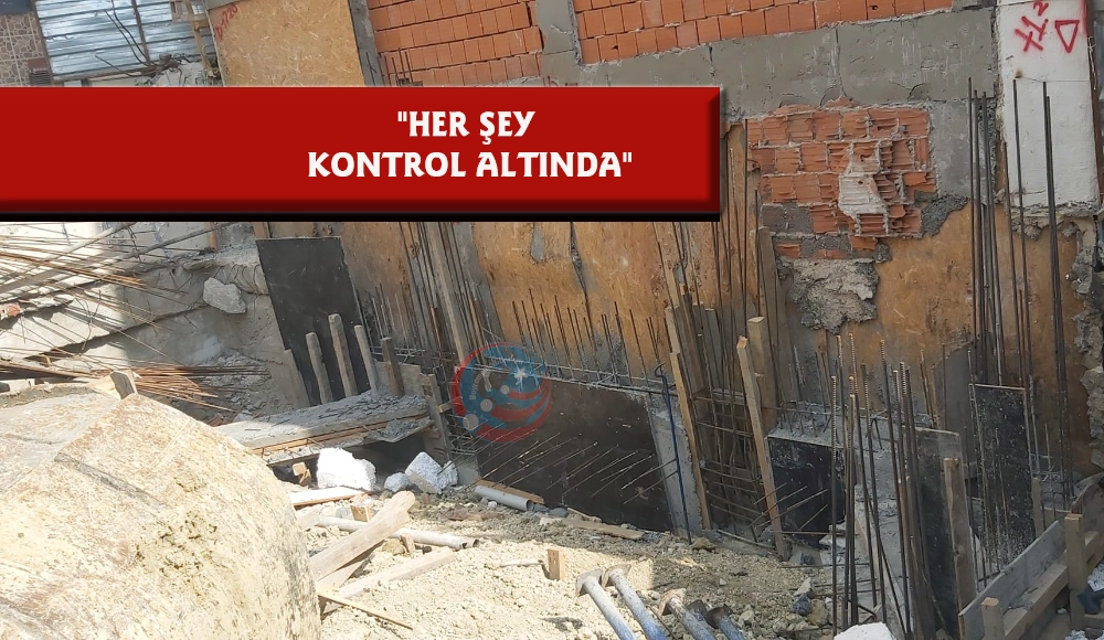 TEHLİKELİ BİNA HABERİMİZE AÇIKLAMA: "HER ŞEY KONTROL ALTINDA"
