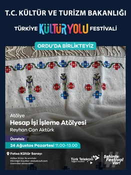 TÜRKİYE KÜLTÜR YOLU FESTİVALİ İLK KEZ ORDU’DA 
