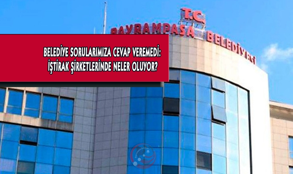 BELEDİYE SORULARIMIZA CEVAP VEREMEDİ: İŞTİRAK ŞİRKETLERİNDE NELER OLUYOR?