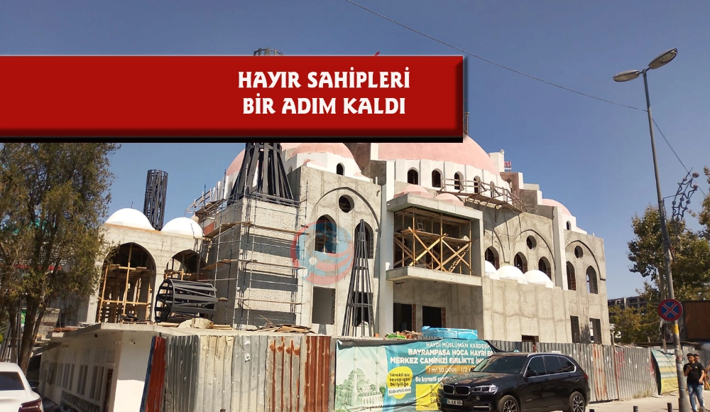 BAYRAMPAŞA KENDİNE YAKIŞANI YAPACAK: HOCA HAYRİ EFENDİ MERKEZ CAMİİ İÇİN SON ADIMI ATACAK
