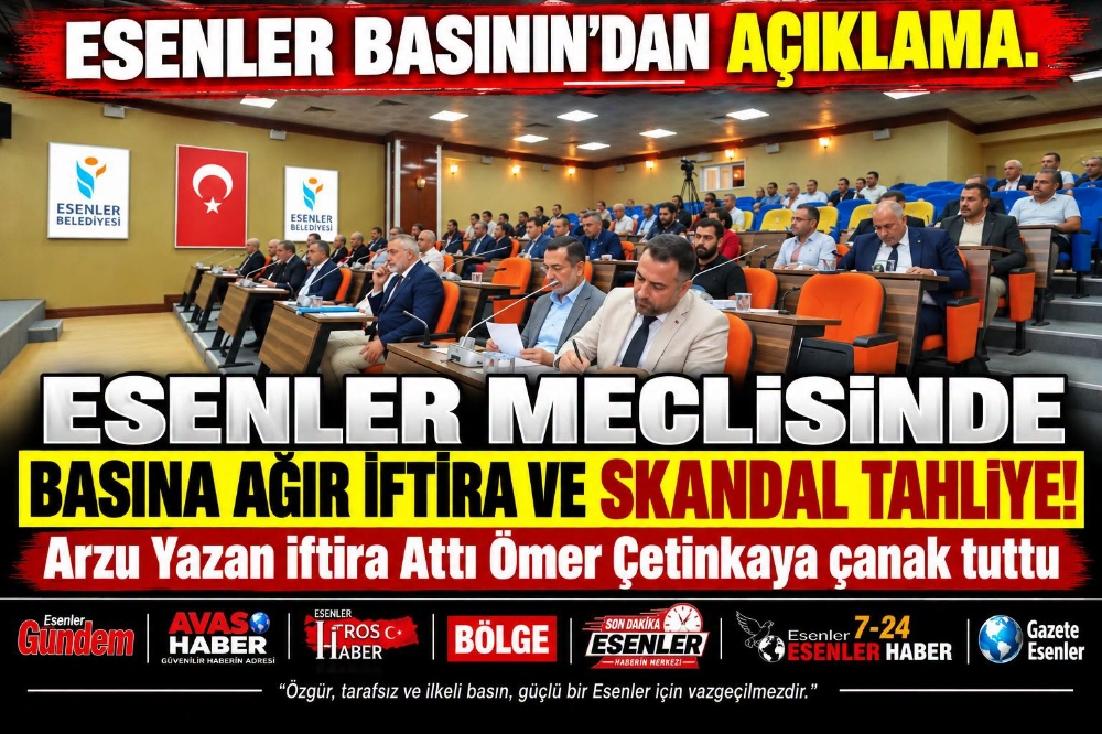 ESENLER MECLİSİNDE SKANDAL: BASIN MECLİSTEN ÇIKARILDI!