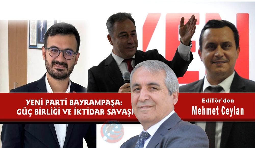 YENİ PARTİ BAYRAMPAŞA: GÜÇ BİRLİĞİ VE İKTİDAR SAVAŞI