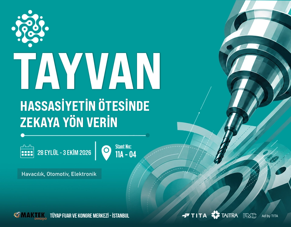 TAYVAN’IN AKILLI ÜRETİM DEVLERİ MAKTEK AVRASYA 2026’DA TÜRK SANAYİSİYLE BULUŞUYOR