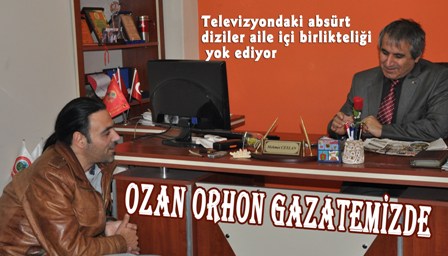 Ozan Orhon gazetemizde