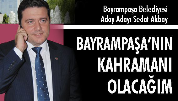 BAYRAMPAŞA?NIN KAHRAMANI OLACAĞIM