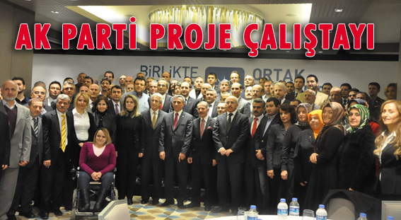 AK PARTİ PROJE ÇALIŞTAYI