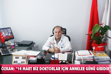 OP.DR.FAHRETTİN ÖZKAN`DAN 14 MART GÖRÜŞLERİ