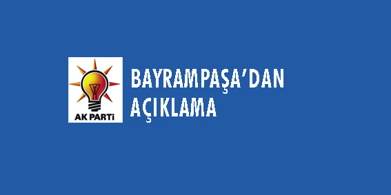 AK PARTİ BAYRAMPAŞA?DAN AÇIKLAMA