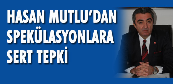 MUTLU?DAN SPEKÜLASYONLARA SERT TEPKİ