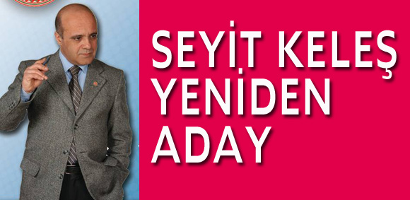 SEYİT KELEŞ YENİDEN MUHTAR ADAYI 