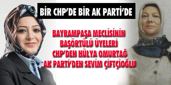 BİR AK PARTİ`DE BİR CHP`DE 