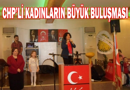 CUMHURİYET HALK PARTİLİ KADINLARIN BÜYÜK BULUŞMASI