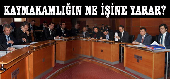 KAYMAKAMLIĞIN NE İŞİNE YARAR?