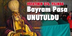 BAYRAM PAŞA UNUTULDU