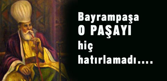 Bayrampaşa O PAŞAYI hiç hatırlamadı?.  